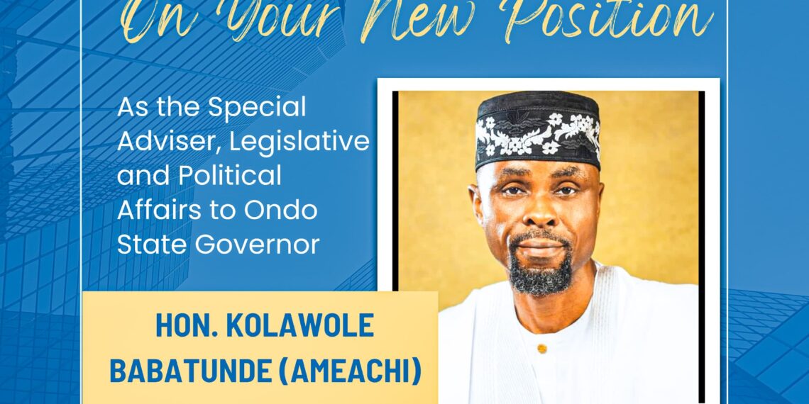 HON. KOLAWOLE BABATUNDE (AMEACHI) – A BIG NAME WITH INDELLIBLE IMPACT